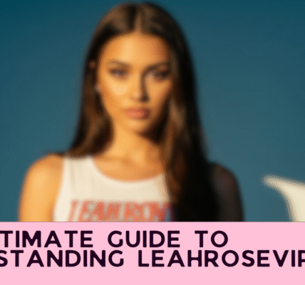 The Ultimate Guide to Understanding LeahRoseVIP