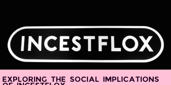 Exploring the Social Implications of Incestflox