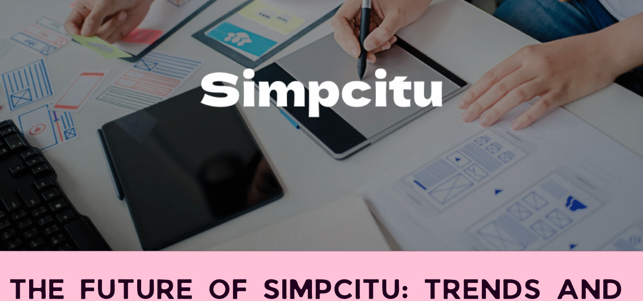 The Future of Simpcitu: Trends and Predictions