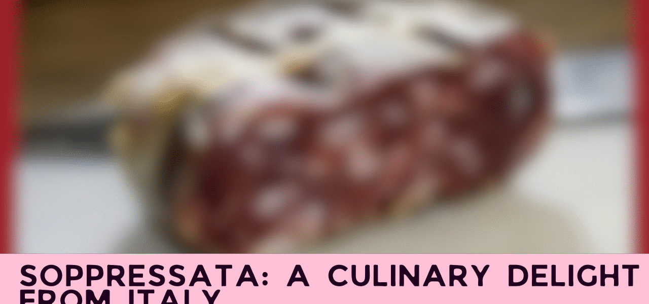 Soppressata: A Culinary Delight from Italy