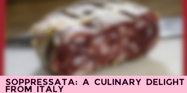 Soppressata: A Culinary Delight from Italy