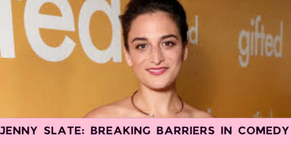 Jenny Slate: Breaking Barriers in Comedy