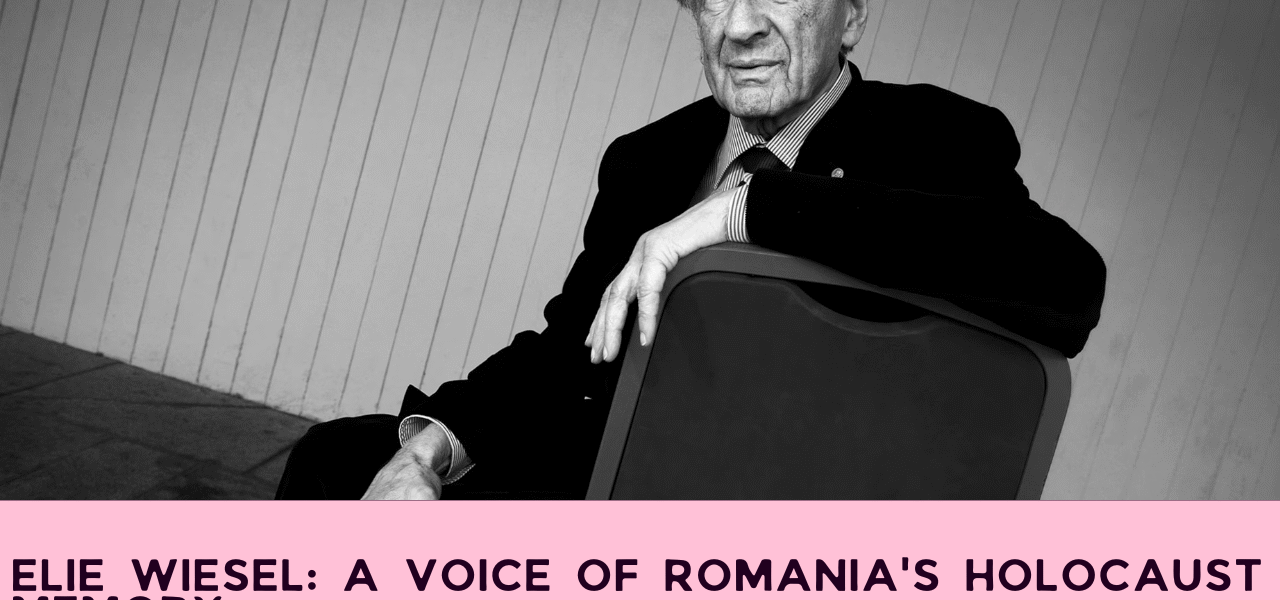 Elie Wiesel: A Voice of Romania's Holocaust Memory