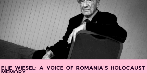 Elie Wiesel: A Voice of Romania's Holocaust Memory