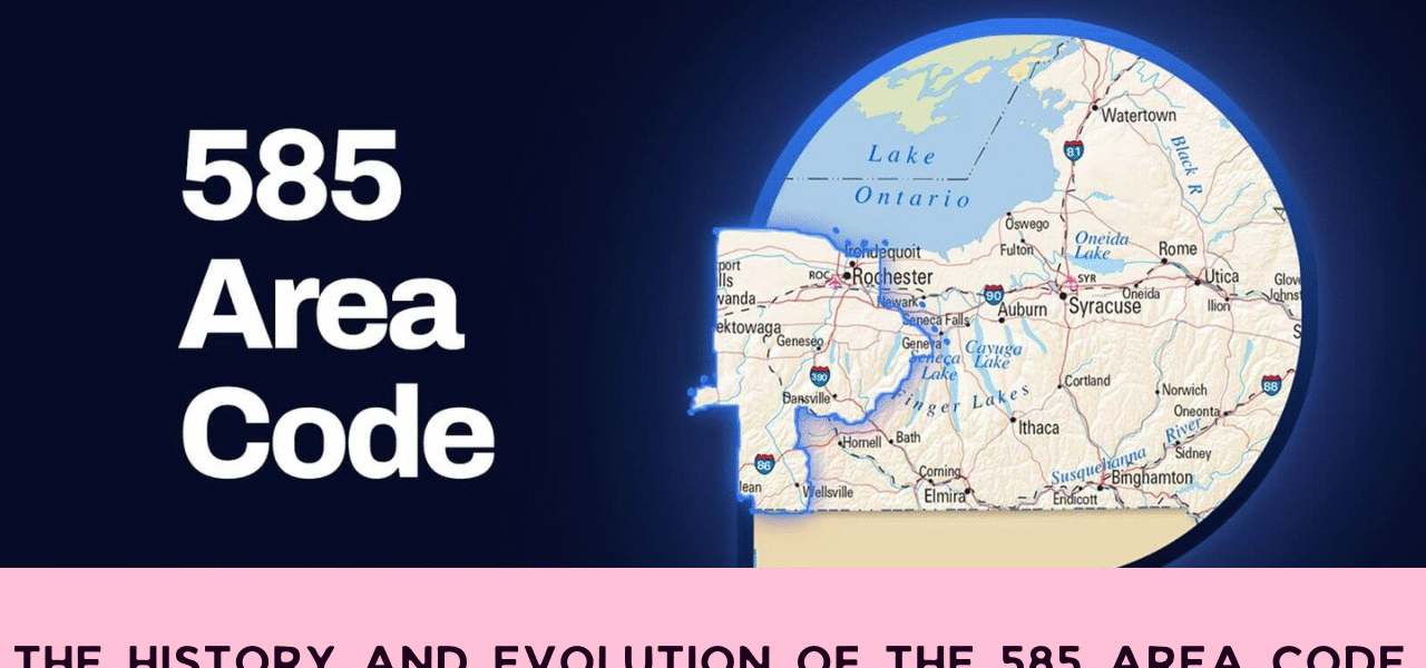 The History and Evolution of the 585 Area Code