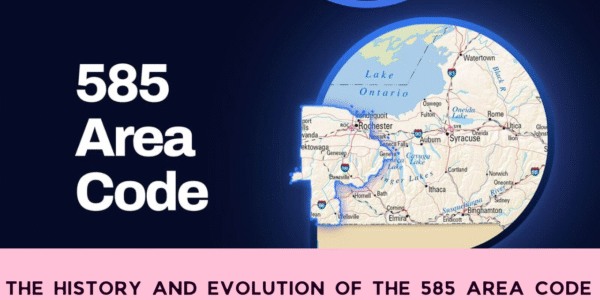 The History and Evolution of the 585 Area Code