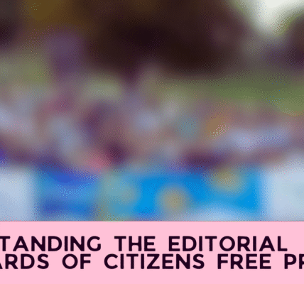 Understanding the Editorial Standards of Citizens Free Press