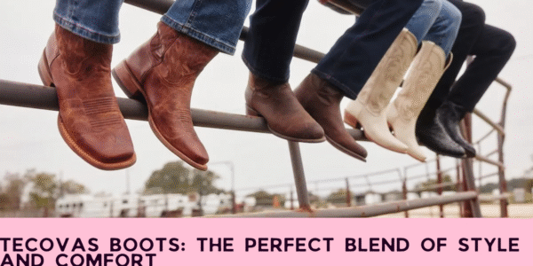 Tecovas Boots: The Perfect Blend of Style and Comfort