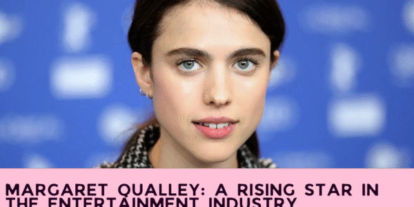 Margaret Qualley: A Rising Star in the Entertainment Industry