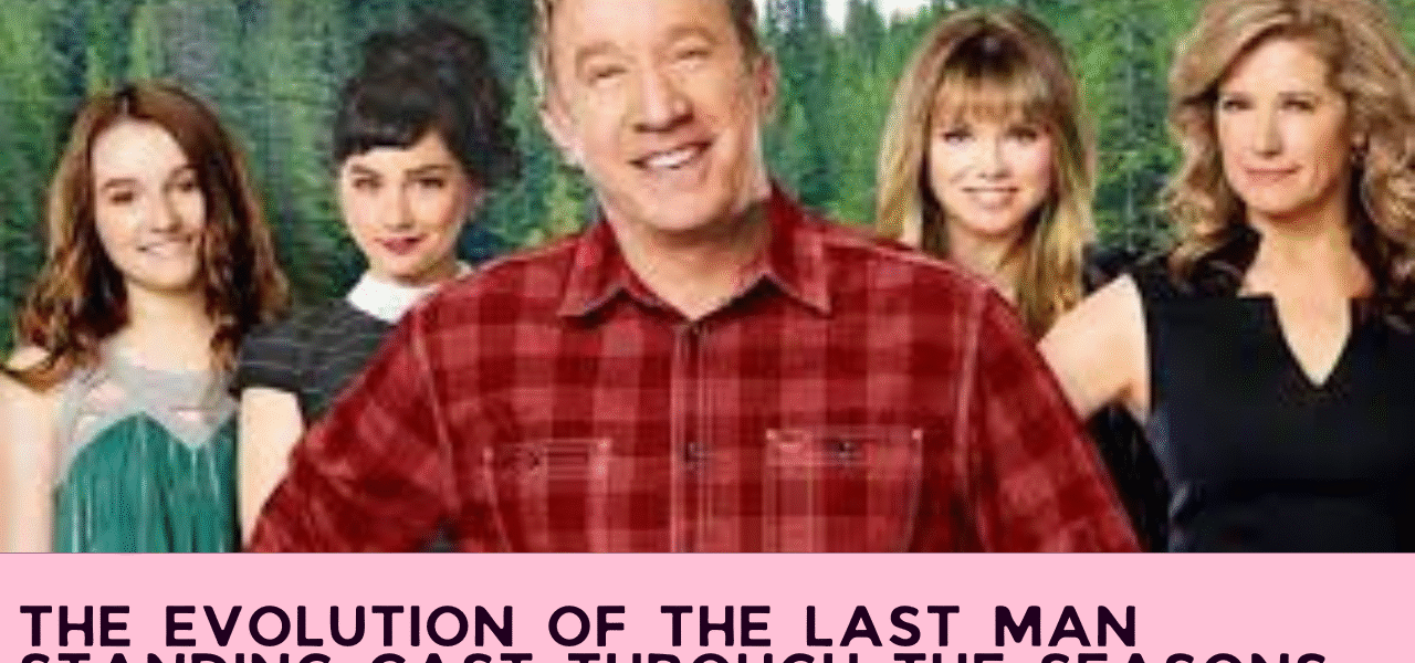 The Evolution of the Last Man Standing Cast Through the Seasons