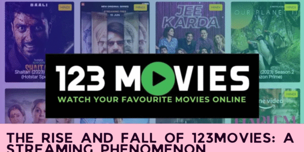 The Rise and Fall of 123movies: A Streaming Phenomenon