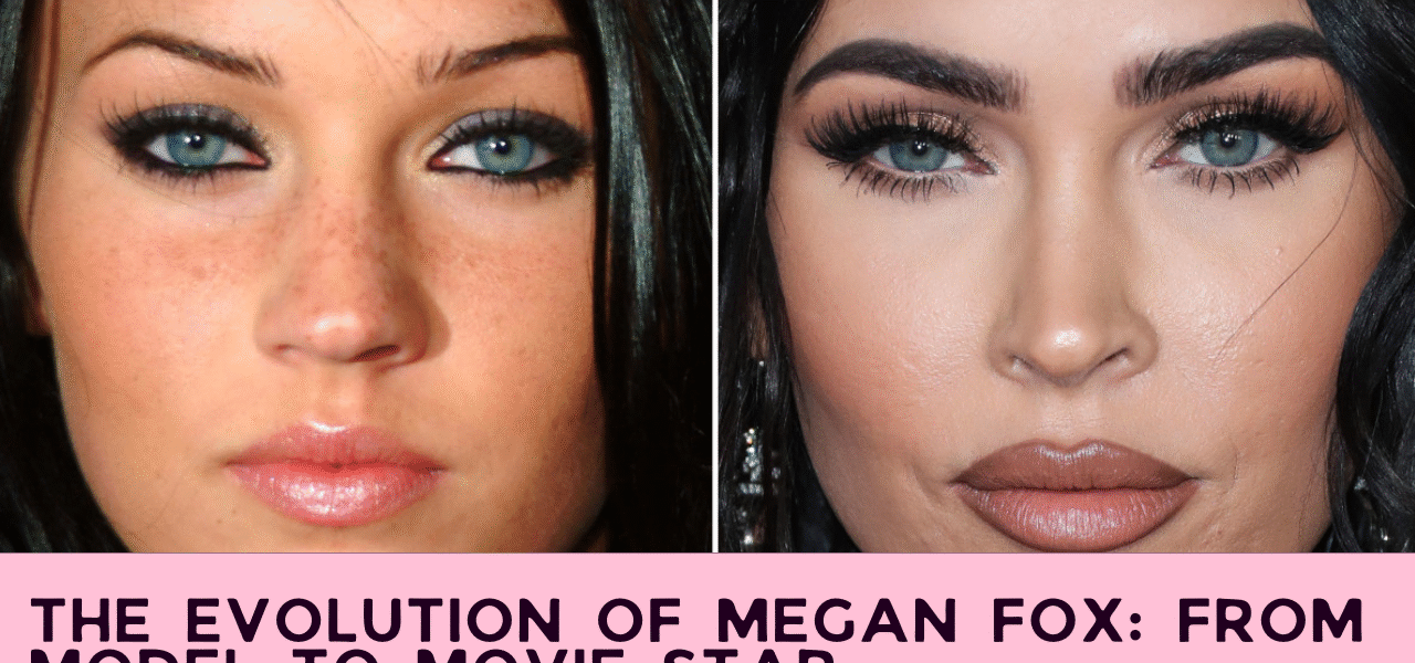 The Evolution of Megan Fox: From Model to Movie Star