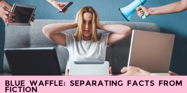 Blue Waffle: Separating Facts from Fiction