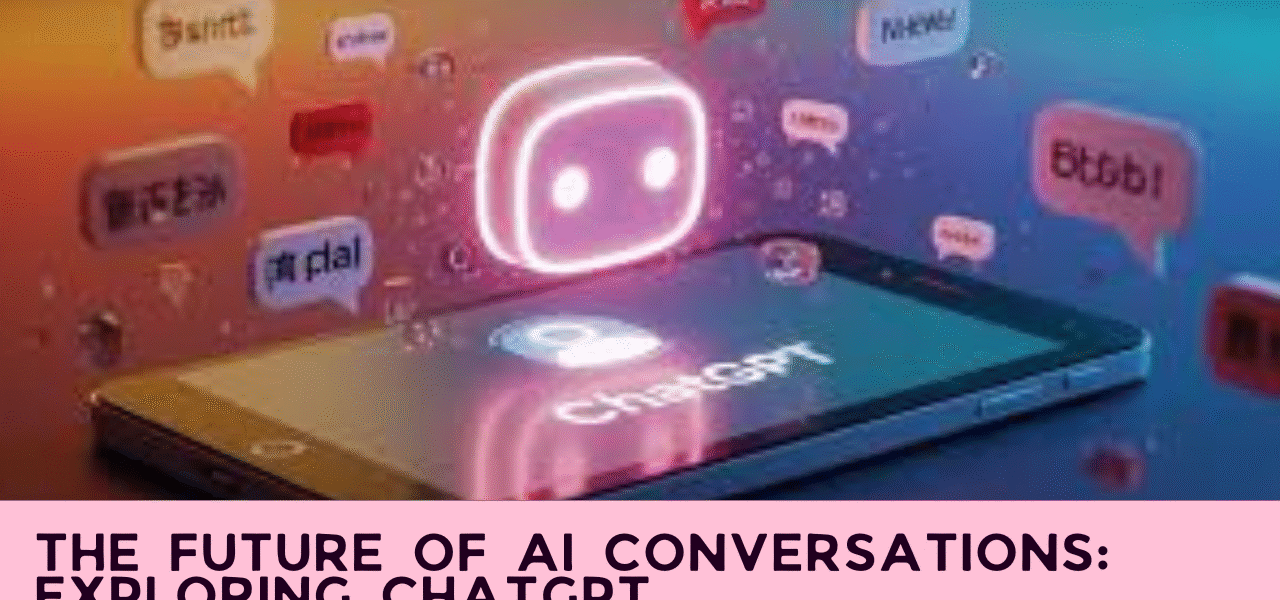 The Future of AI Conversations: Exploring ChatGPT