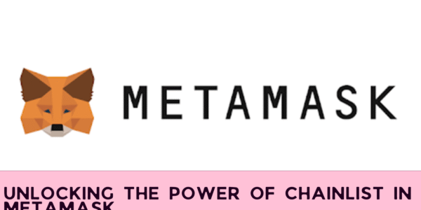 Unlocking the Power of Chainlist in MetaMask