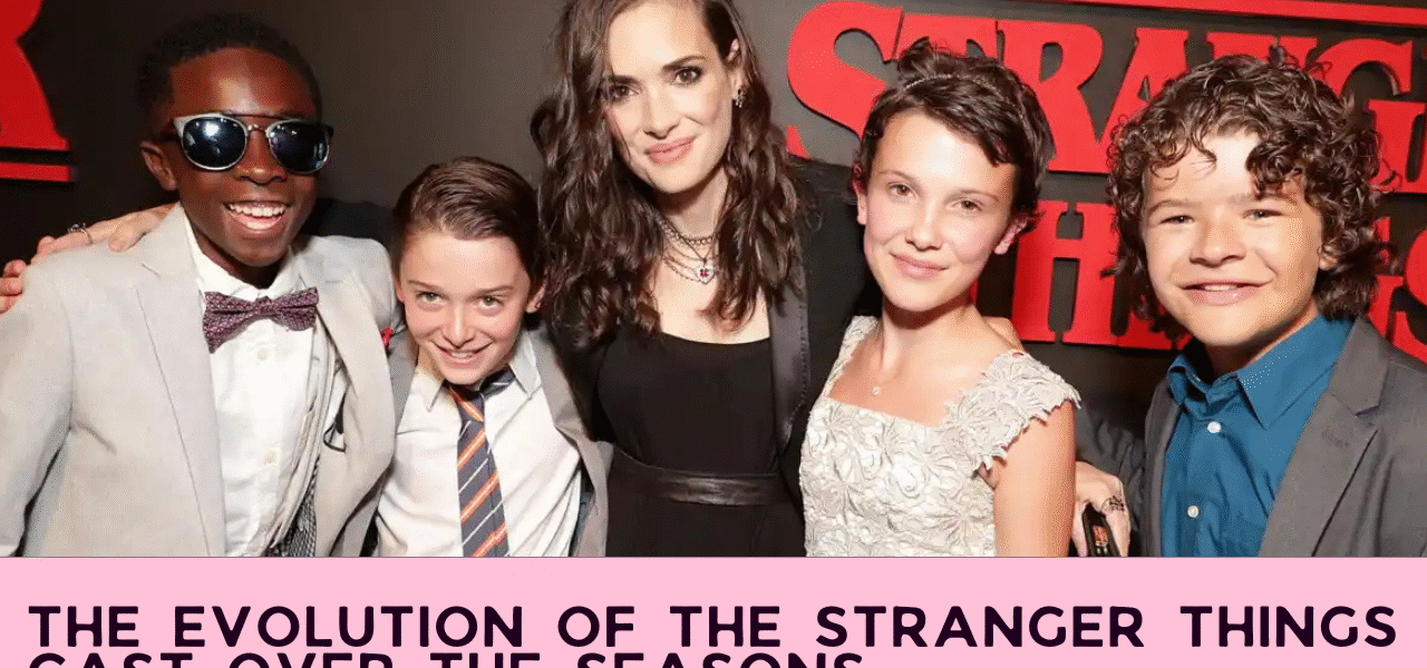 The Evolution of the Stranger Things Cast Over the Seasons