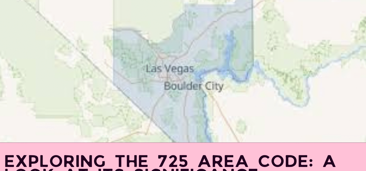 Exploring the 725 Area Code: A Look at Its Significance