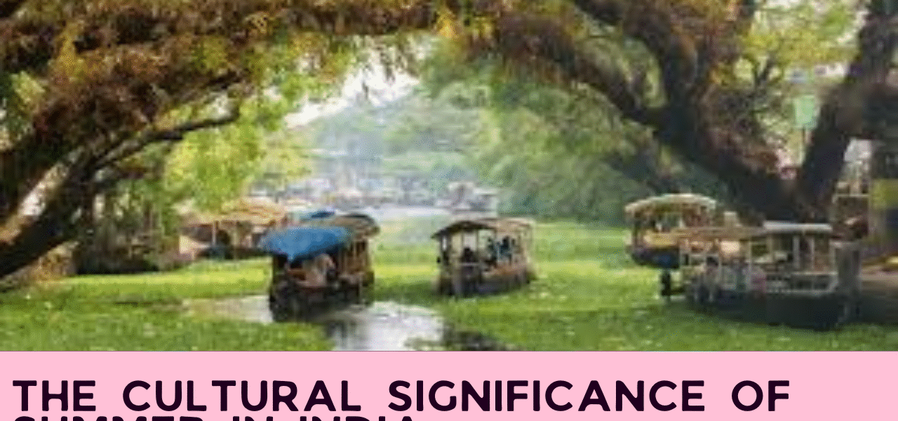 The Cultural Significance of Summer in India