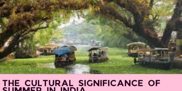 The Cultural Significance of Summer in India