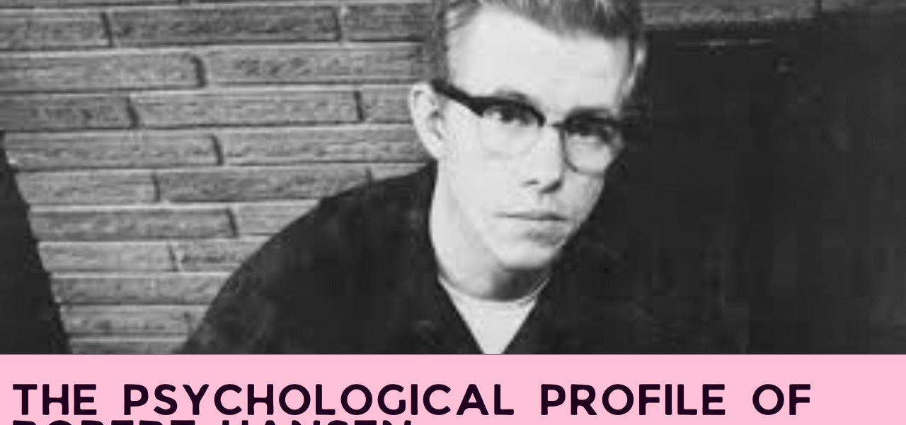 The Psychological Profile of Robert Hansen
