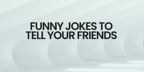 funny jokes to tell your friends